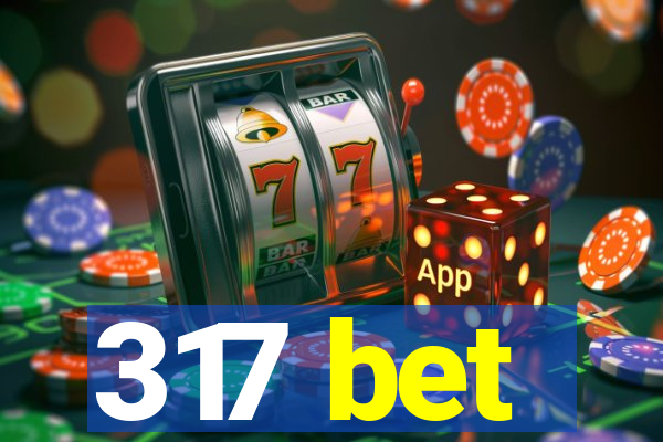 317 bet